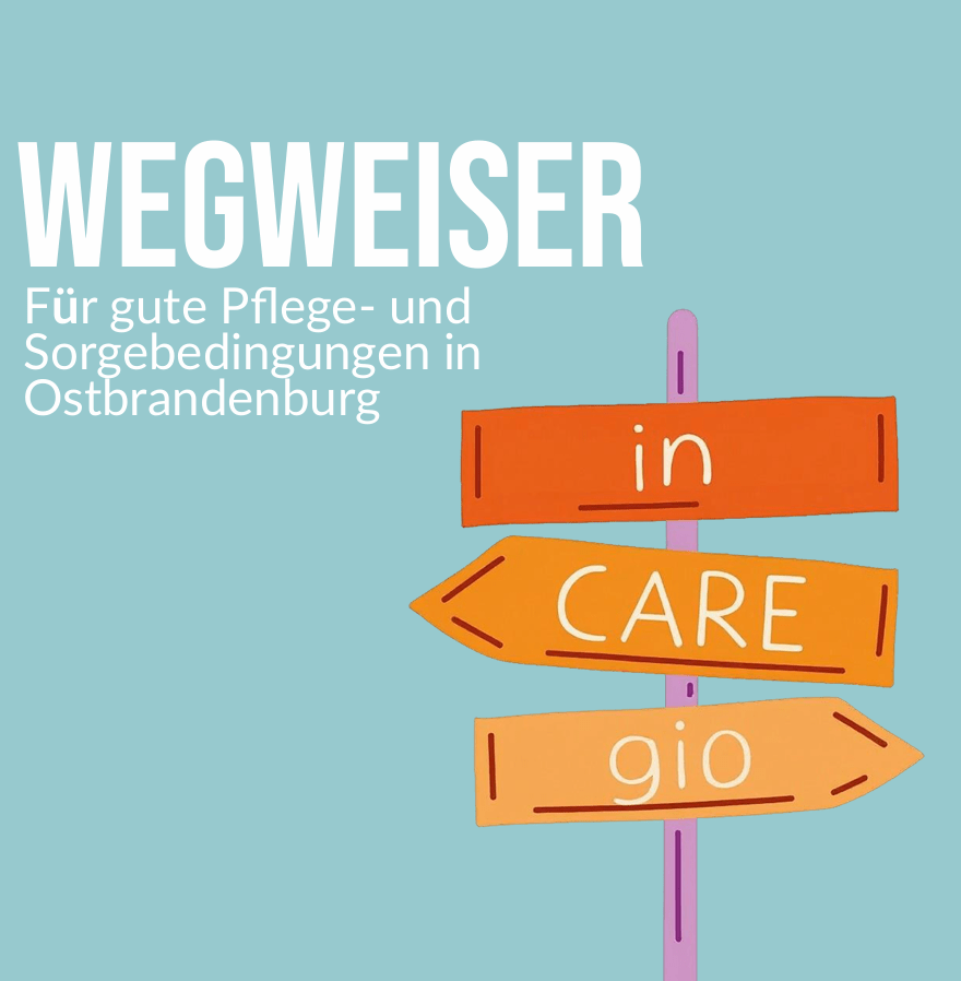 Wegweiser für gute Pflege- und Sorgebedingungen in&nbsp;Ostbrandenburg